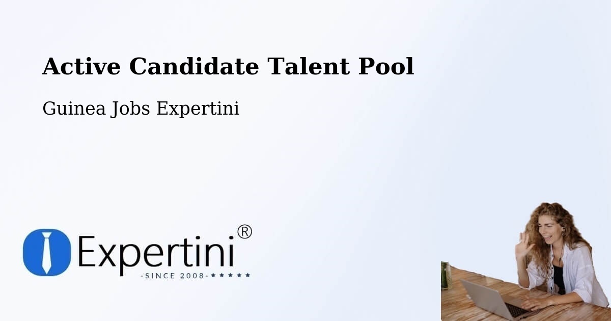 Active Candidate Talent Pool – Guinea - Guinea Jobs Expertini
