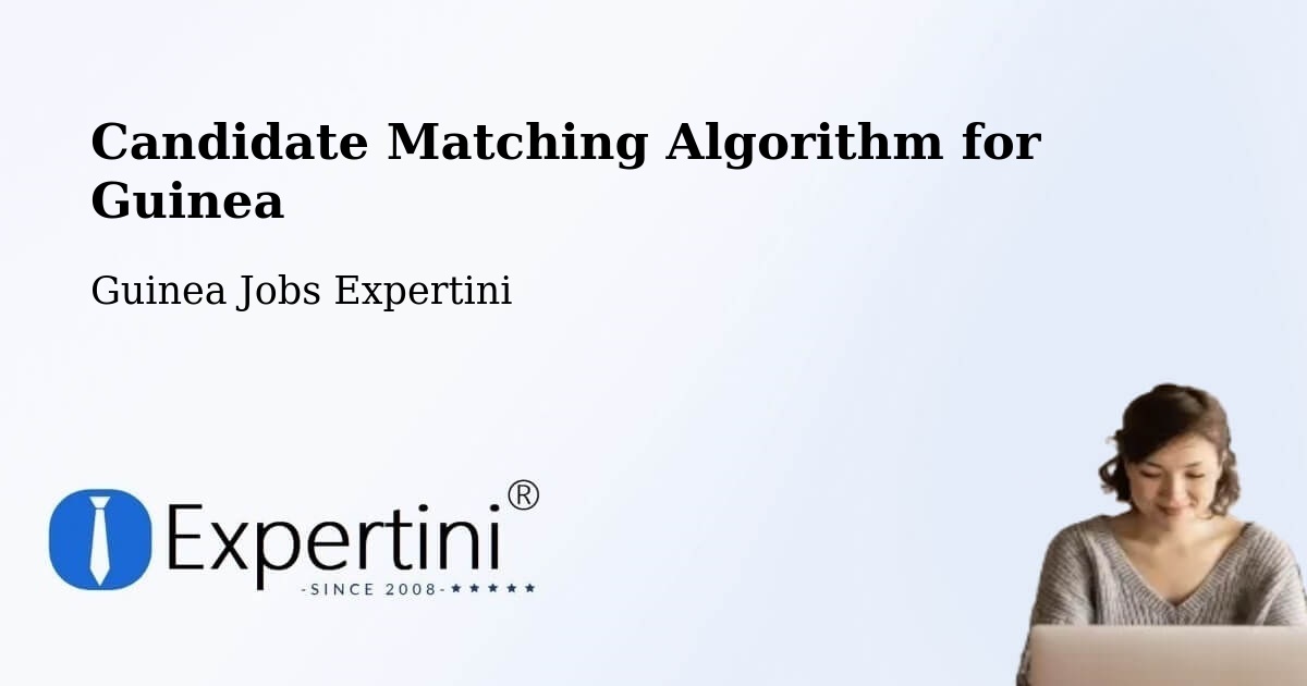 Candidate Matching Algorithm Overview – Guinea - Guinea Jobs Expertini