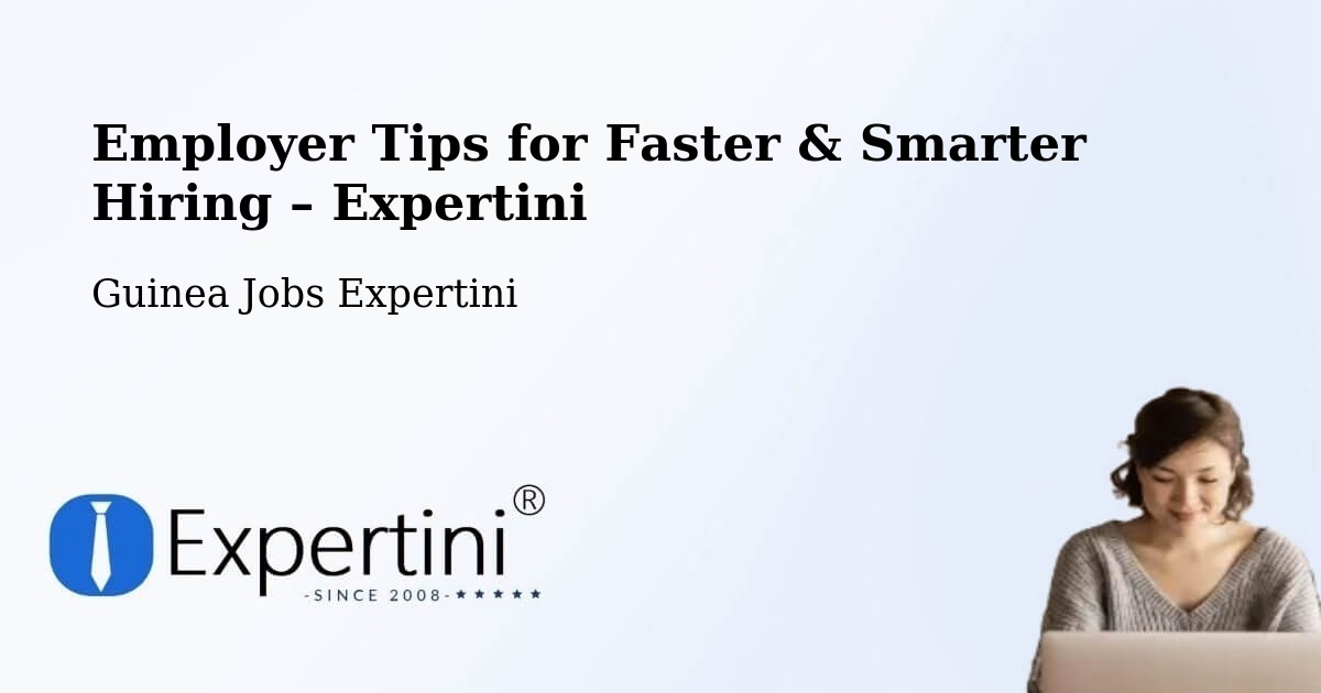 Employer Tips for Hiring & Recruitment – Guinea - Guinea Jobs Expertini