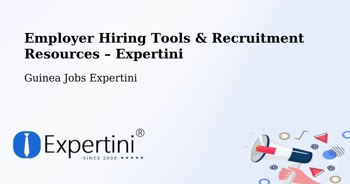 Employer Hiring Tools & Recruitment Resources – Guinea - Guinea Jobs Expertini