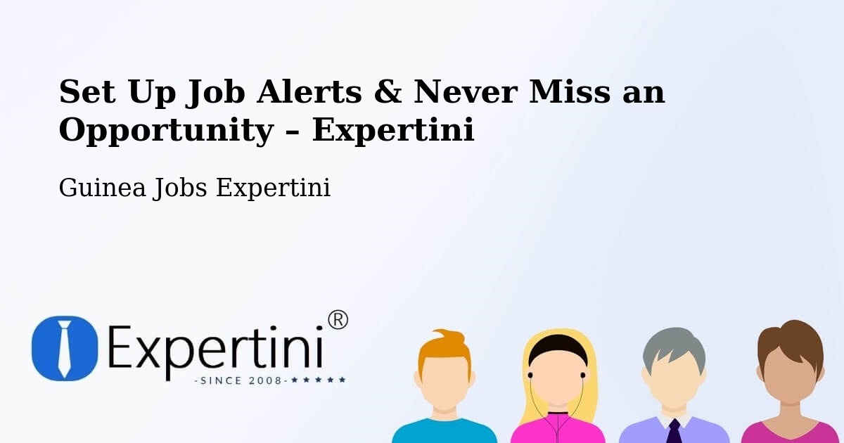 Job Alerts Guide – Get Notified About New Jobs in Guinea - Guinea Jobs Expertini