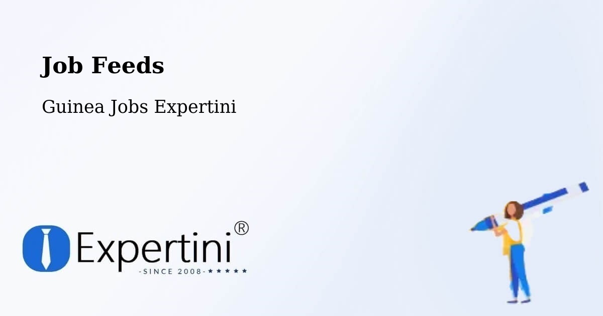 Job Listings Feed – Guinea - Guinea Jobs Expertini