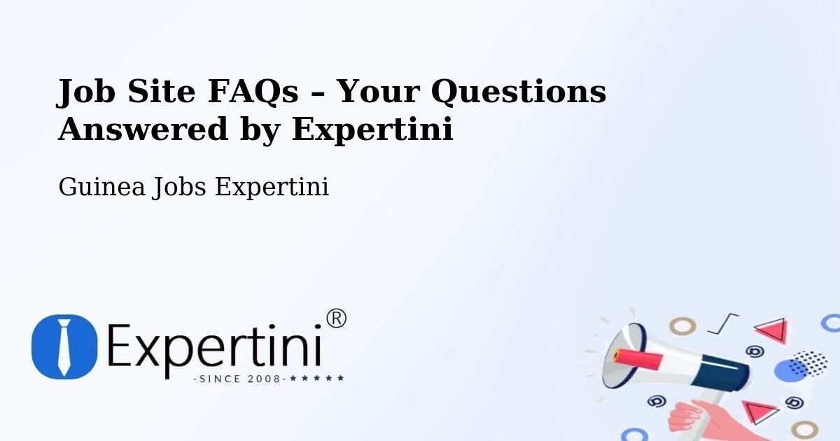Job Site FAQs – Frequently Asked Questions – Guinea - Guinea Jobs Expertini