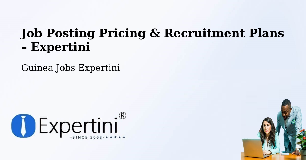 Job Posting Pricing & Recruitment Plans – Guinea - Guinea Jobs Expertini