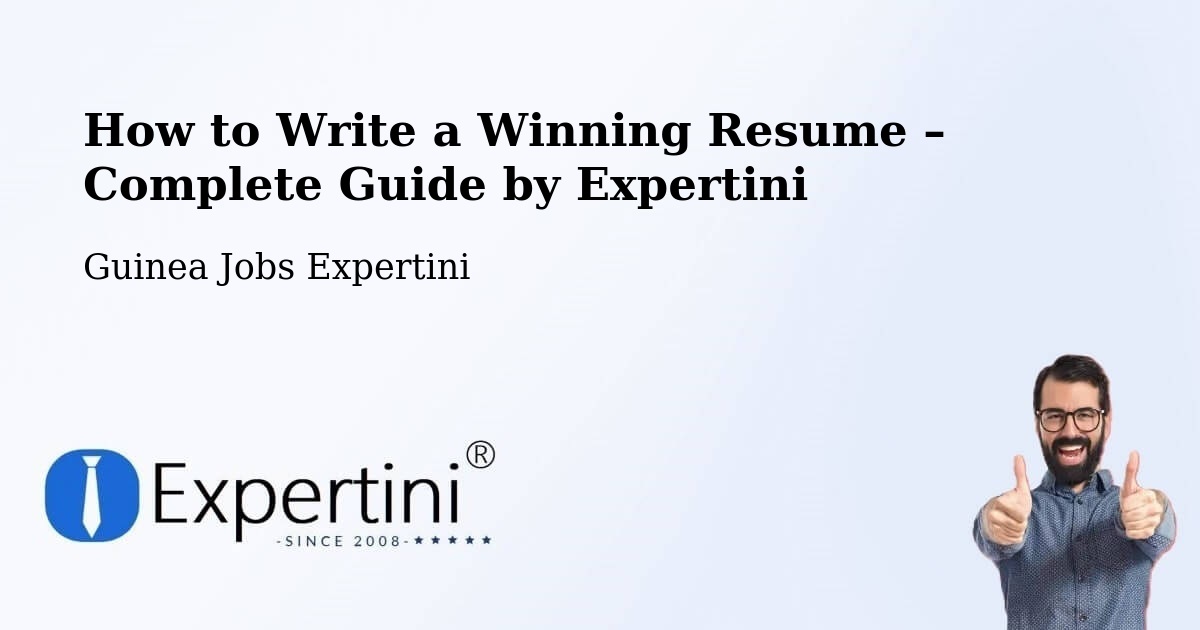 Resume Writing Guide for Job Seekers – Guinea - Guinea Jobs Expertini
